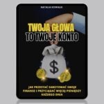 Ebook "Twoja głowa to Twoje konto - jak przestać sabotować swoje finanse"