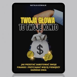 Ebook "Twoja głowa to Twoje konto - jak przestać sabotować swoje finanse"