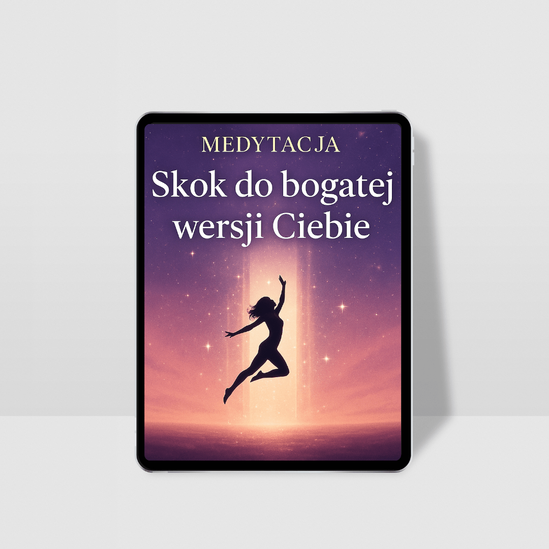 Medytacja: Skok do bogatej wersji Ciebie